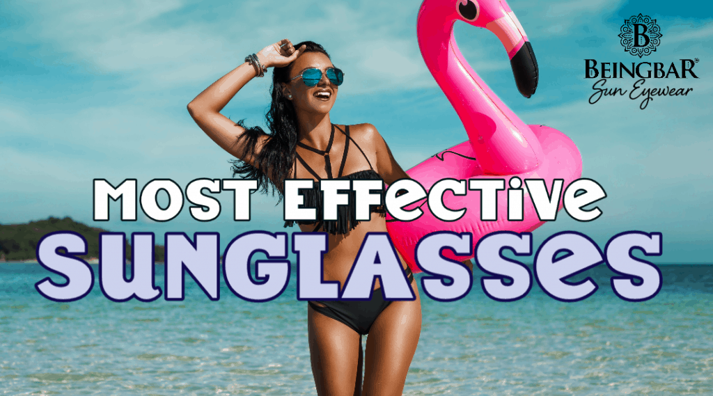 Most Effective Sunglasses - BEINGBAR.com