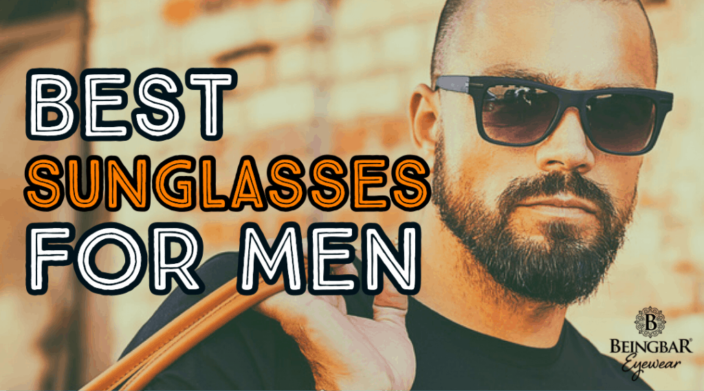 Best sunglasses for Men - BEINGBAR.COM