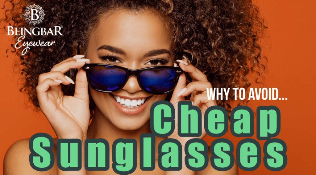 Cheap Sunglasses - And why to always avoid them