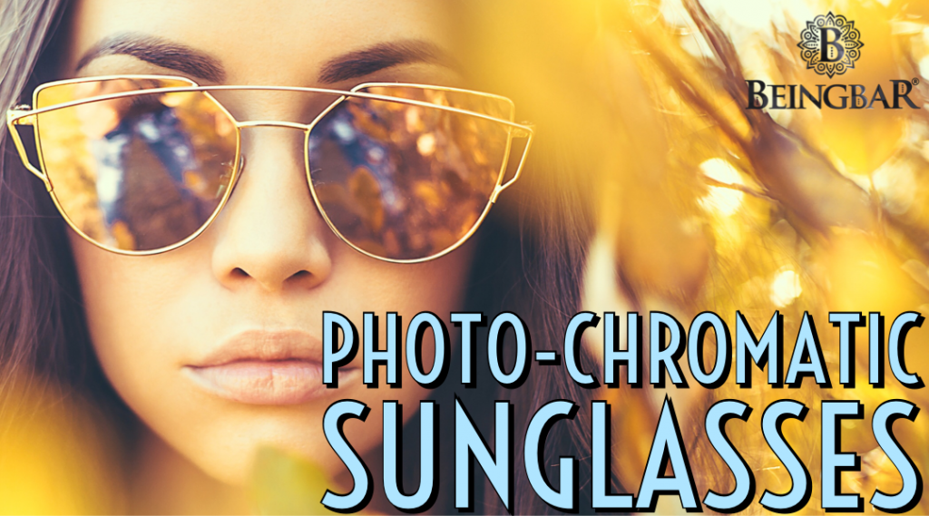 Everything about Photochromatic Sunglasses