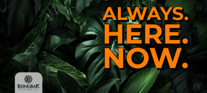 Always. Here. Now. banner_BEINGBAR
